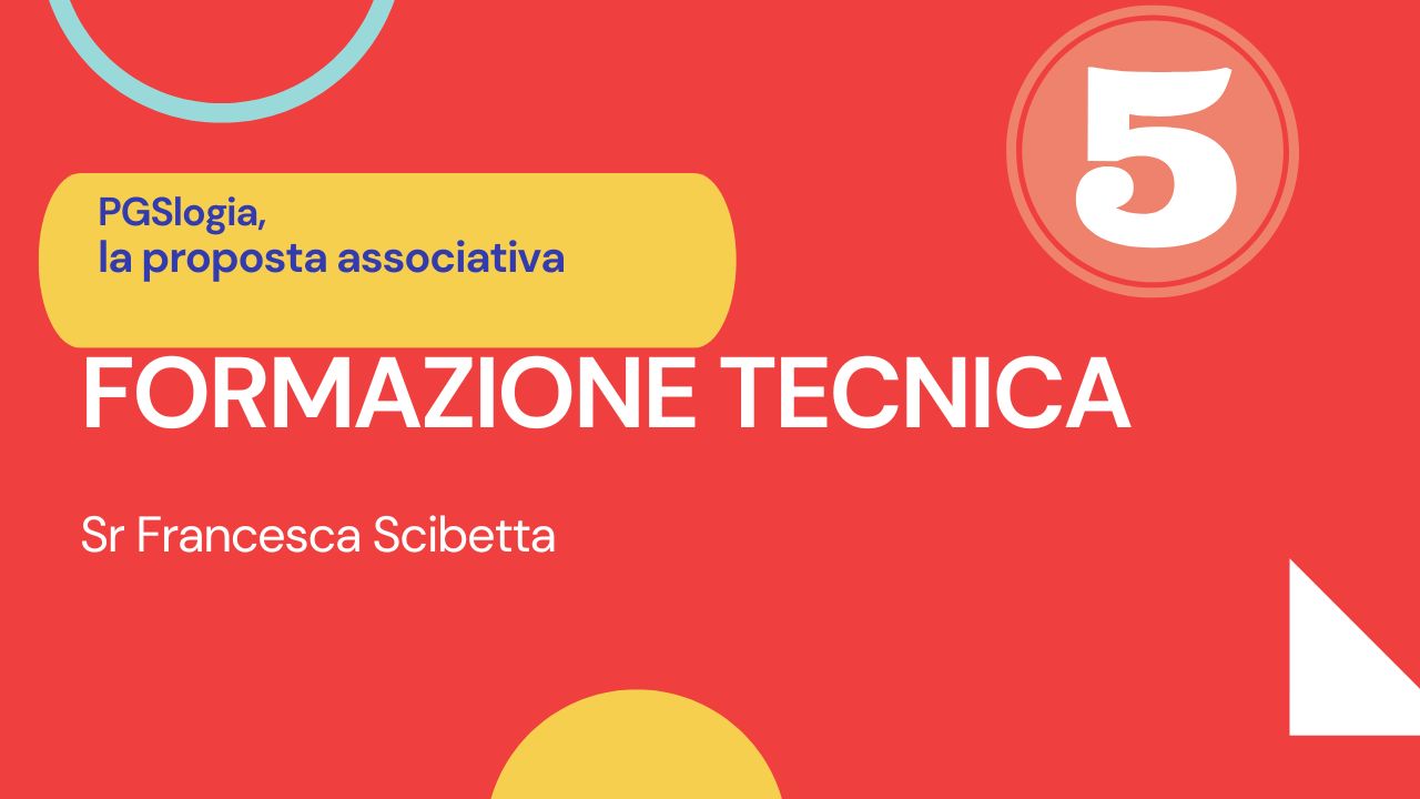Formazione Tecnica 5 PGSlogia, la proposta associativa - Sr Francesca Scibetta